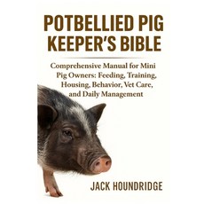 (英文圖書)Potbellied Pig Keeper's Bible: Comprehensive Manual for Mini Pig Owners: Feeding... 平裝版, Independently Published, 英文