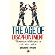 (영문도서) The Age Of Disappointment: The review of the year in Australian politics Paperback, New Politics, English, 9781763570122