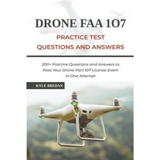 (영문도서) Drone FAA 107 License Practice Test Questions and Answers: 200+ Practice Questions & Answers ... Paperback, Kyle Bredan, English, 9798201272944
