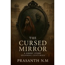 (영문도서)The Cursed Mirror: A Ghost Story Spanning Centuries Paperback, Independently Published, English, 9798281848305