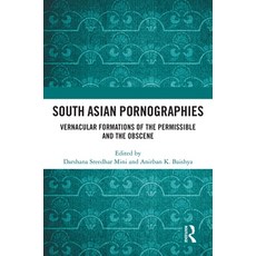 (영문도서)South Asian Pornographies: Vernacular Formations of the Permissible and the Obscene Paperback, Routledge, English, 9781032417882