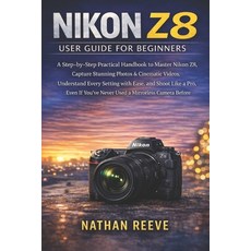 (英文圖書)Nikon Z8 User Guide for Beginners: A Step-by-Step Practical Handbook to Master Y... 平裝版, Independently Published, 英文