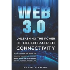 (영문도서)Web 3.0: Unleashing the Power of Decentralized Connectivity Paperback, Independently Published, English, 9798397321044