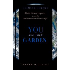 Climate Change. You and your Garden. Paperback, Independently Published