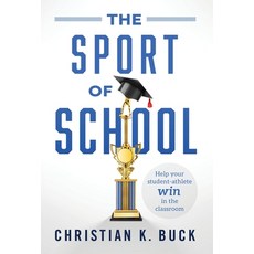 The Sport of School: Help Your Student-Athlete Win in the Classroom Hardcover, Lioncrest Publishing
