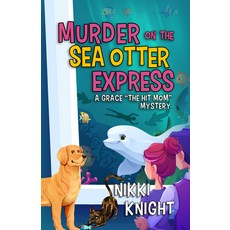 (영문도서)Murder on the Sea Otter Express: A Grace the Hit Mom Mystery Paperback, Keylight Books, English, 9798887981222