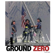 Ground Zero: How a Photograph Sent a Message of Hope Paperback, Compass Point Books
