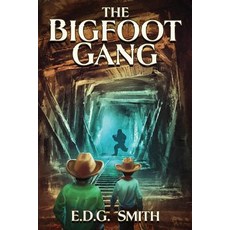 The Bigfoot Gang Paperback, Edgsmith Publishing, LLC