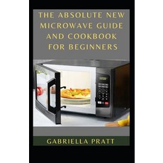(영문도서) The Absolute New Microwave Guide And Cookbook For Beginners Paperback, Independently Published, English, 9798759093268