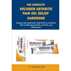 (영문도서)The Complete Voltaren Arthritis Pain Gel Relief Handbook: Dosage Safe Applicati... Paperback, Independently Published, English, 9798299337099