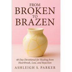 (英文圖書)From Broken To Brazen: 40 Day Devotional for Healing from Heartbreak Loss and... 精裝版, WestBow Press, 英文