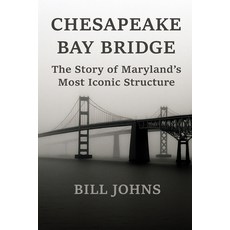 (영문도서)Chesapeake Bay Bridge: The Story of Maryland's Most Iconic Structure Paperback, Independently Published, English, 9798287130879