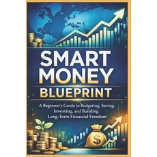 (英文圖書)Smart Money Blueprint: A Beginner's Guide to Budgeting Saving Investing and B... 平裝版, Independently Published, 英文