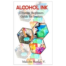(영문도서) Alcohol Ink: Ultimate beginners guide for starters Paperback, Independently Published, English, 9798849980942