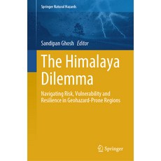 (外文書)The Himalaya Dilemma: Navigating Risk Vulnerability and Resilience in Geohazard-... Hardcover, Springer, English