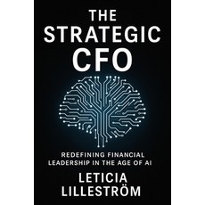 (英文圖書)The Strategic CFO Redefining Financial Leadership in the Age of AI 平裝版, Leticia Lillestrom, 英文
