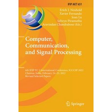 (영문도서) Computer Communication and Signal Processing: 6th Ifip Tc 5 International Conference Icccs... Paperback, Springer, English, 9783031116353