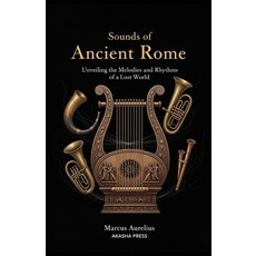 (英文圖書)Sounds of Ancient Rome: A Guide to Roman Music and its Cultural Context: Unveili... 平裝版, Independently Published, 英文