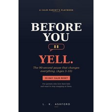 (英文圖書)Before You Yell: The 90-Second Pause That Changes Everything (A Calm Parent's Pl... 平裝版, Independently Published, 英文