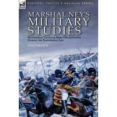 (영문도서) Marshal Ney's Military Studies: Battlefield Tactics and Army Organisation During the Napoleon... Hardcover, Leonaur Ltd, English, 9781782829249
