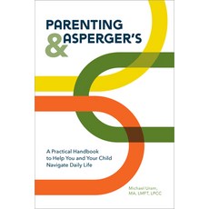 Parenting and Asperger's: A Practical Handbook to Help You and Your Child Navigate Daily Life Paperback, Rockridge Press, English, 9781648760464