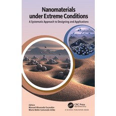 (영문도서) Nanomaterials under Extreme Conditions: A Systematic Approach to Designing and Applications Hardcover, CRC Press, English, 9780367462284