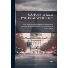 (英文圖書)U.S.-Puerto Rico Political Status Act: Hearing Before the Subcommittee on Native... 平裝版, Nabu Press, 英文