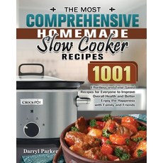 The Most Comprehensive Homemade Slow Cooker Recipes: 1001 Effortless and Time-Saved Recipes for Ever... Paperback, Darryl Parker, English, 9781649848963
