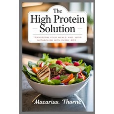 (영문도서)The High Protein Solution: Transform Your Meals and Your Metabolism with Every Bite Paperback, Independently Published, English, 9798297428195
