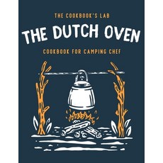 The Dutch Oven Cookbook for Camping Chef: Over 300 fun tasty and easy to follow Campfire recipes f... Paperback, Andromeda Publishing Ltd, English, 9781914128677