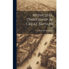 (영문도서) Municipal Ownership in Great Britain Hardcover, Legare Street Press, English, 9781019851623
