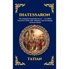 (영문도서)Diatessaron: The Original Gospel Harmony - A Unified Narrative of the Life Mini... Hardcover, Library of Alexandria, English, 9781807528041