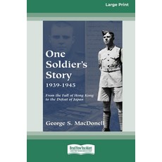 (英文圖書)One Soldier's Story 1939-1945: From the Fall of Hong Kong to the Defeat of Japan... 平裝版, ReadHowYouWant, 英文