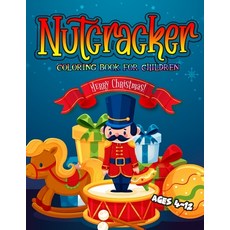 Nutcracker Coloring Book For Children Ages 4-12 Merry Christmas: Countdown to Christmas Coloring Pag... Paperback, Independently Published, English, 9798555875112