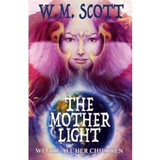 (영문도서) The Mother Light: We Are All Her Children Paperback, Parcae Press, English, 9781916471603