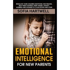 (영문도서)Emotional Intelligence for New Parents: Regulate Your Children Emotions and Feel... Paperback, Independently Published, English, 9798241186607