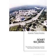 (영문도서)Soviet SCI_BERIA: The Politics of Expertise and the Novosibirsk Scientific Center Paperback, Bloomsbury Academic, English, 9781350325395