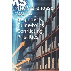 (영문도서)The Warehouse War: A Beginner's Guide to its Conflicting Priorities Paperback, Independently Published, English, 9798293019571