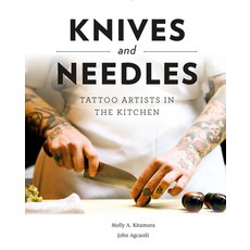 (영문도서) Knives and Needles: Tattoo Artists in the Kitchen Hardcover, Schiffer Publishing, English, 9780764358142