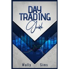 (영문도서) Day Trading Guide: Learn How to Trade For a Living and Generate a Steady Passive Income Strea... Paperback, Wally Sims, English, 9783986534189