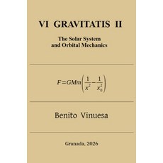 (영문도서)Vi Gravitatis II: The Solar System and Orbital Mechanics Paperback