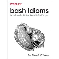 (영문도서) Bash Idioms: Write Powerful Flexible Readable Shell Scripts Paperback, O'Reilly Media, English, 9781492094753
