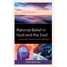 (영문도서) Rational Belief in God and the Soul: Evidence from Natural and Revealed Religion Hardcover, Hamilton Books, English, 9780761874409