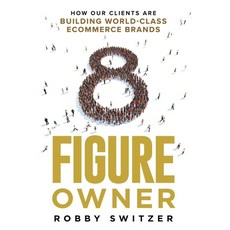(영문도서) 8 Figure Owner: How Our Clients Are Building World-Class Ecommerce Brands Paperback, Game Changer Publishing, English, 9781964811390