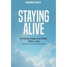 (영문도서)Staying Alive: Finding Hope and Faith After Loss Paperback, Independently Published, English, 9798268193695