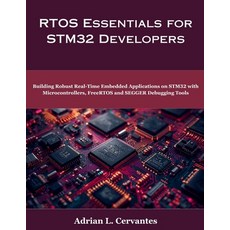 (영문도서)RTOS Essentials for STM32 Developers: Building Robust Real-Time Embedded Applica... Paperback, Independently Published, English, 9798273788053