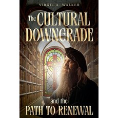 (영문도서)The Cultural Downgrade and the Path to Renewal Paperback, House Walker Publishing, English, 9781969172090
