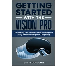 (영문도서) Getting Started with the Vision Pro: The Insanely Easy Guide to Understanding and Using visio... Paperback, Independently Published, English, 9798878770446