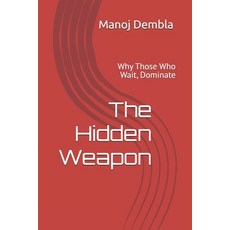 (영문도서)The Hidden Weapon: Why Those Who Wait Dominate Paperback, Independently Published, English, 9798294281458