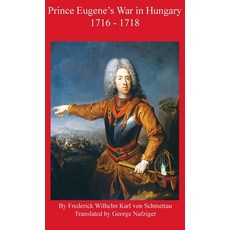 (영문도서) Prince Eugene's War in Hungary 1716 - 1718 Hardcover, Winged Hussar Publishing, English, 9781950423934